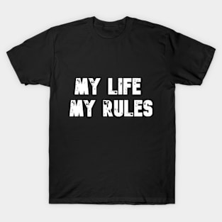 My life, my rules T-Shirt